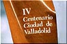 IV Centenario de Valladolid
