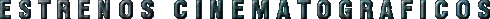 Estrenos de Cine